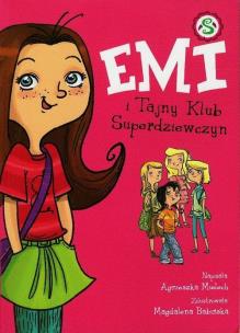 Emi i Tajny Klub Superdziewczyn. Autor: Agnieszka Mielech. Multiszop.pl Okładka książki Emi i Tajny Klub Superdziewczyn