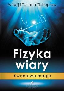 Okładka książki Fizyka wiary. Kwantowa magia