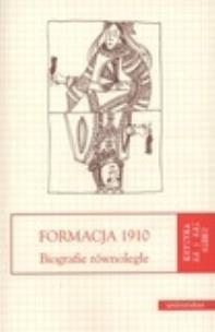 Okładka książki Formacja 1910.Biografie równoległe