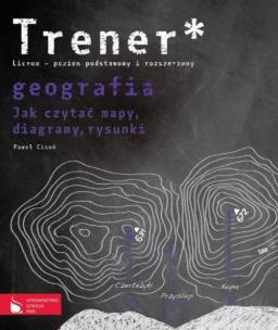 Okładka książki Geografia. Trener. Jak czytać mapy, diagramy, rys.