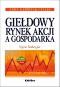 Okładka książki Giełdowy rynek akcji a gospodarka