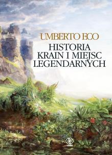 Okładka książki Historia krain i miejsc legendarnych - Umberto Eco