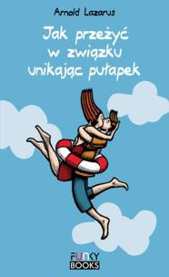 Okładka książki Jak przeżyć w związku unikając pułapek
