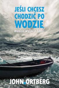 Okładka książki Jeśli chcesz chodzić po wodzie musisz wyjść z łodzi