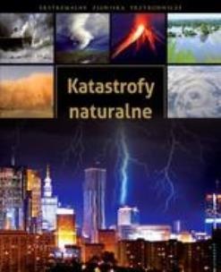 Okładka książki Katastrofy naturalne. Ekstremalne zjawiska..