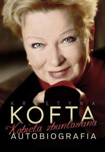 Okładka książki Kobieta zbuntowana  Autobiografia - Krystyna Kofta