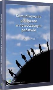 Okładka książki Komunikowanie polityczne w nowoczesnym państwie