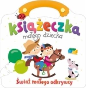Okładka książki Książeczka małego dziecka. Świat małego odkrywcy