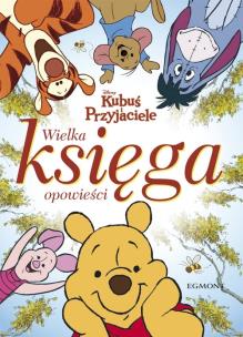Okładka książki Kubuś i Przyjaciele - Wielka księga opowieści
