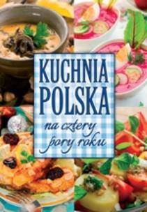 Okładka książki Kuchnia polska na cztery pory roku