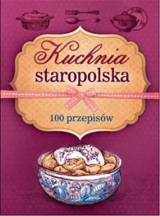 Okładka książki Kuchnia staropolska. 100 przepisów