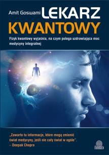 Lekarz kwantowy. Fizyk kwantowy wyjaśnia.... Autor: Amit Goswami. Multiszop.pl Okładka książki Lekarz kwantowy. Fizyk kwantowy wyjaśnia...