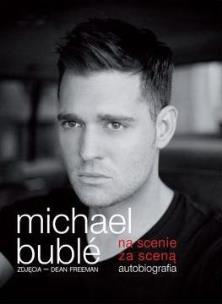 Okładka książki M. Buble - Na scenie, za sceną. Autobiografia