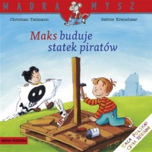Okładka książki Mądra Mysz - Maks buduje statek piratów