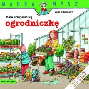 Okładka książki Mądra Mysz - Mam przyjaciółkę ogrodniczkę