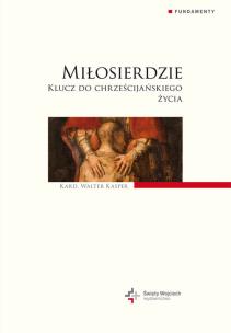 Okładka książki Miłosierdzie. Klucz do chrześcijańskiego życia