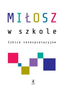 Okładka książki Miłosz w szkole. Szkice interpretacyjne STENTOR