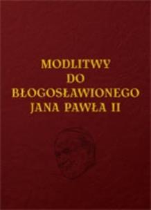 Okładka książki Modlitwy do Błogosławionego Jana Pawła II