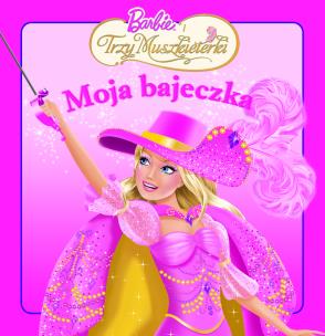 Okładka książki Moja bajeczka - Barbie i trzy muszkieterki.