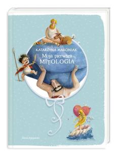 Okładka książki Moja pierwsza mitologia. Księga pierwsza
