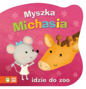 Okładka książki Myszka Michasia idzie do zoo