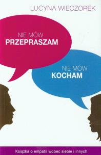 Okładka książki Nie mów przepraszam, nie mów kocham