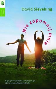 Okładka książki Nie zapomnij mnie. O tym, jak moja matka...