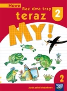 Okładka książki Nowe Raz dwa trzy teraz My 2 Język polski dodatkowy Część 2