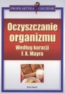 Okładka książki Oczyszczanie organizmu według kuracji F.X. Mayra