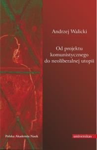 Okładka książki Od projektu komunistycz. do neoliberalnej utopii