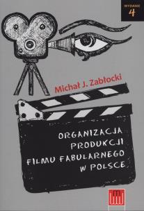 Okładka książki Organizacja produkcji filmu fabularnego w Polsce