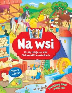 Okładka książki Otwórz i odkryj. Co się dzieje na wsi?