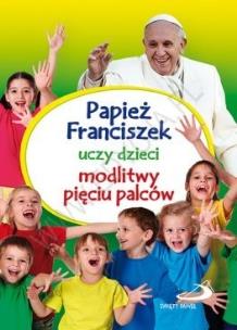 Okładka książki Papież Franciszek uczy dzieci modlitwy...