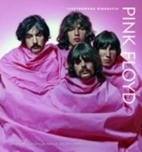 Okładka książki Pink Floyd. Ilustrowana biografia