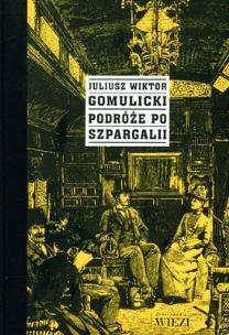 Okładka książki Podróże po Szpargalii. Mieszaniny literacko-obyczajowe