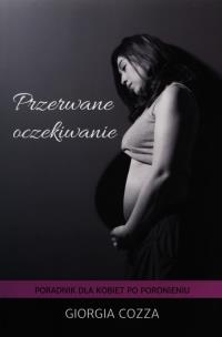 Okładka książki Przerwane oczekiwanie. Poradnik dla kobiet...