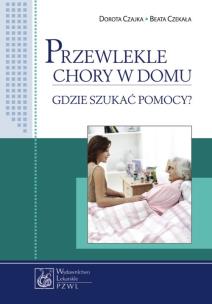 Okładka książki Przewlekle chory w domu. Gdzie szukać pomocy?