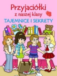 Okładka książki Przyjaciółki z naszej klasy. Tajemnice i sekrety