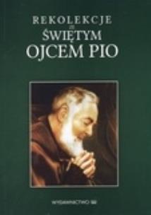 Okładka książki Rekolekcje ze św. Ojcem Pio