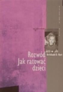 Okładka książki Rozwód. Jak ratować dzieci
