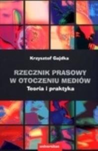 Okładka książki Rzecznik prasowy w otoczeniu mediów. Teoria...