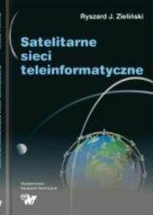 Satelitarne sieci teleinformatyczne. Autor: Zieliński Ryszard J.. Multiszop.pl Okładka książki Satelitarne sieci teleinformatyczne