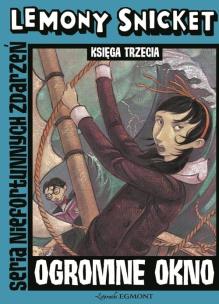 Okładka książki Seria niefortunnych zdarzeń 3 - Ogromne okno