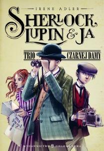 Okładka książki Sherlock, Lupin i ja cz.1 Trio czarodziejów