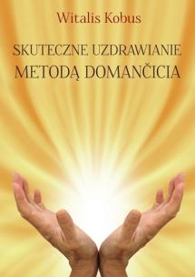 Okładka książki Skuteczne uzdrawianie metodą Domančicia