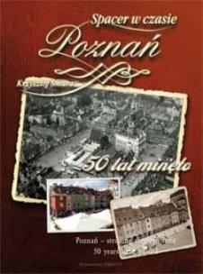 Okładka książki Spacer w czasie. Poznań. 50 lat minęło