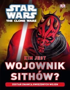 Okładka książki Star Wars. Clone Wars. Kim jest wojownik Sith?