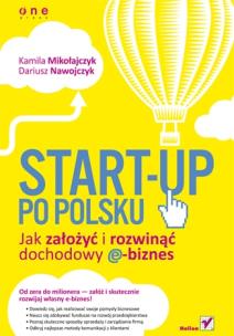 Okładka książki Start-up po polsku. Jak założyć i rozwinąć...