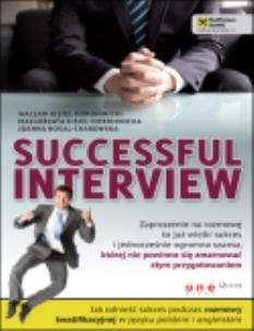 Okładka książki Successful interview Jak odnieść sukces podczas rozmowy kwalifikacyjnej w języku polskim i angielskim