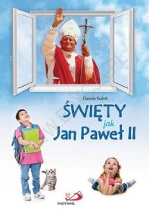 Okładka książki Święty jak Jan Paweł II